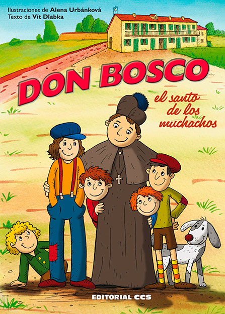 DON BOSCO, EL SANTO DE LOS MUCHACHOS