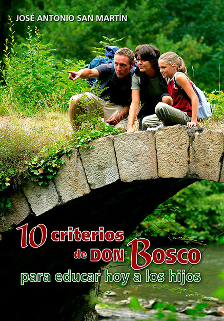 10 CRITERIOS DE DON BOSCO PARA EDUCAR HOY A LOS HIJOS