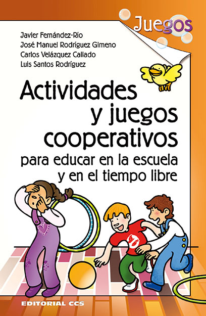 ACTIVIDADES Y JUEGOS COOPERATIVOS PARA EDUCAR EN LA ESCUELA Y EN EL TIEMPO LIBRE