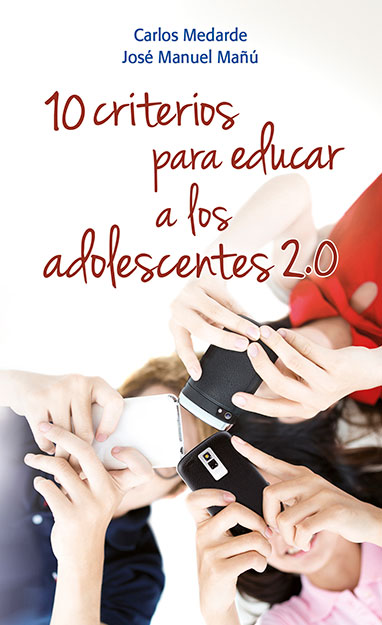 10 CRITERIOS PARA EDUCAR A LOS ADOLESCENTES 2.0