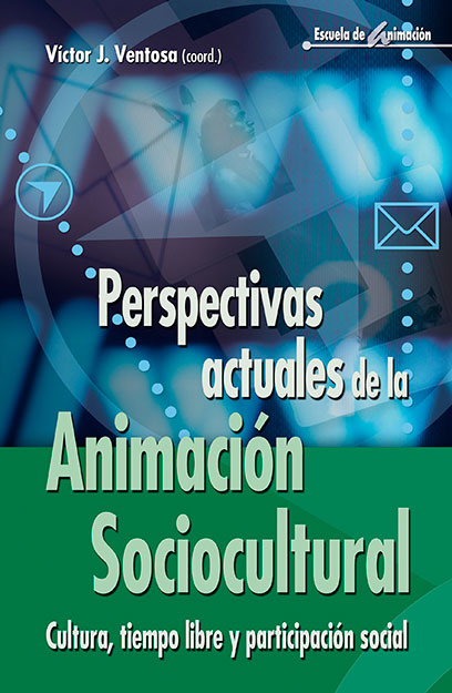 PERSPECTIVAS ACTUALES DE LA ANIMACION SOCIOCULTUAL. 