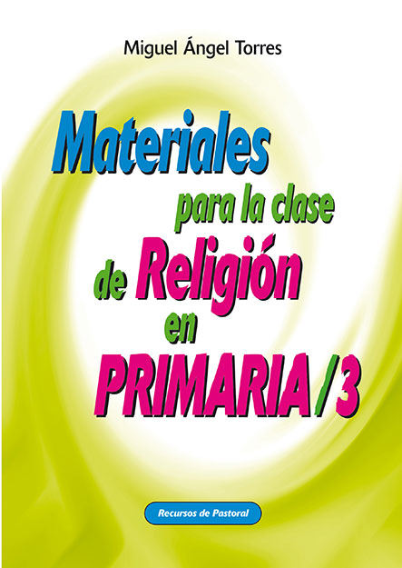 MATERIALES PARA LA CLASE DE RELIGIÓN EN PRIMARIA 3