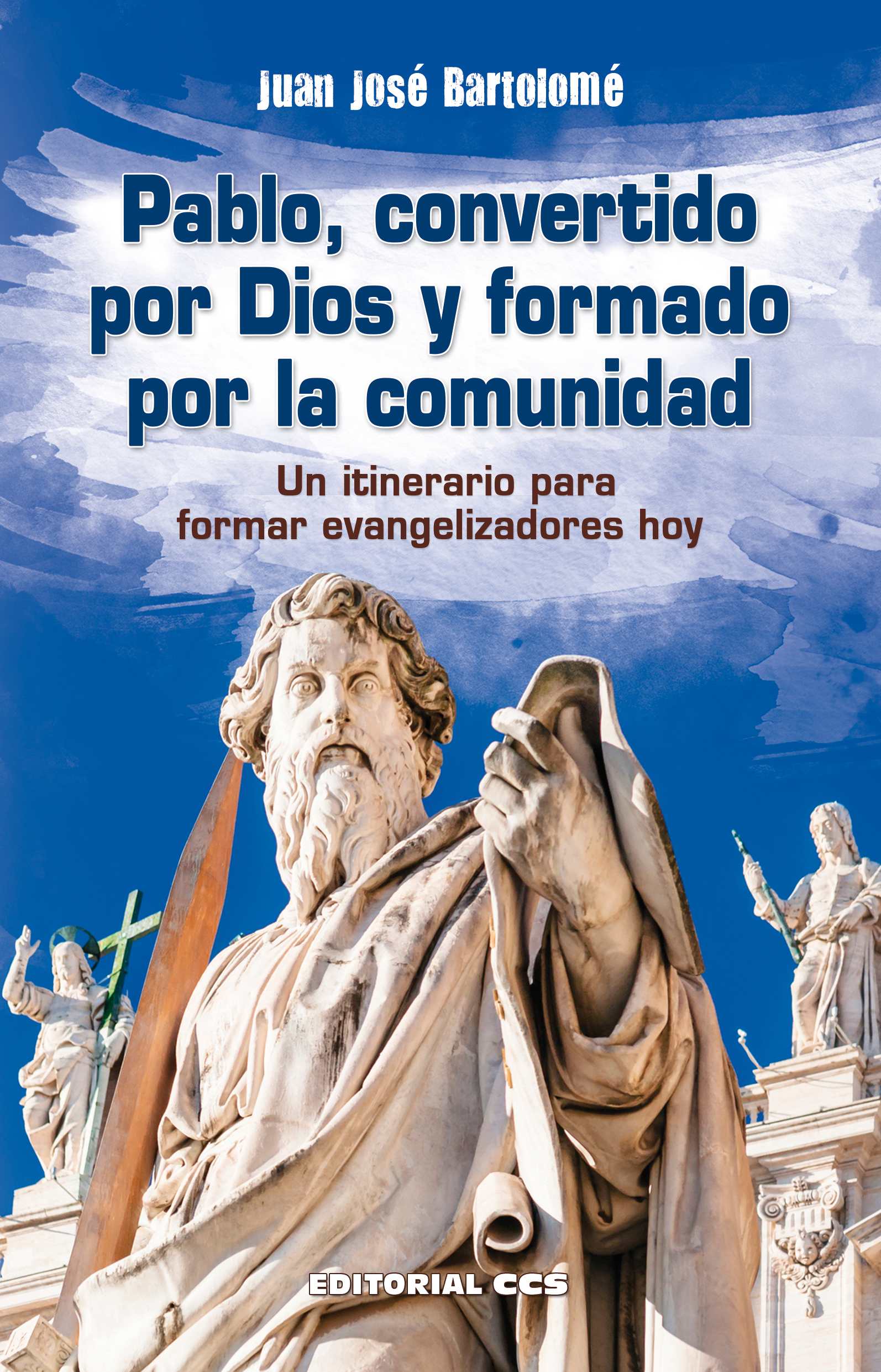 Editorial CCS - Libro: PABLO, CONVERTIDO POR DIOS Y FORMADO POR LA COMUNIDAD
